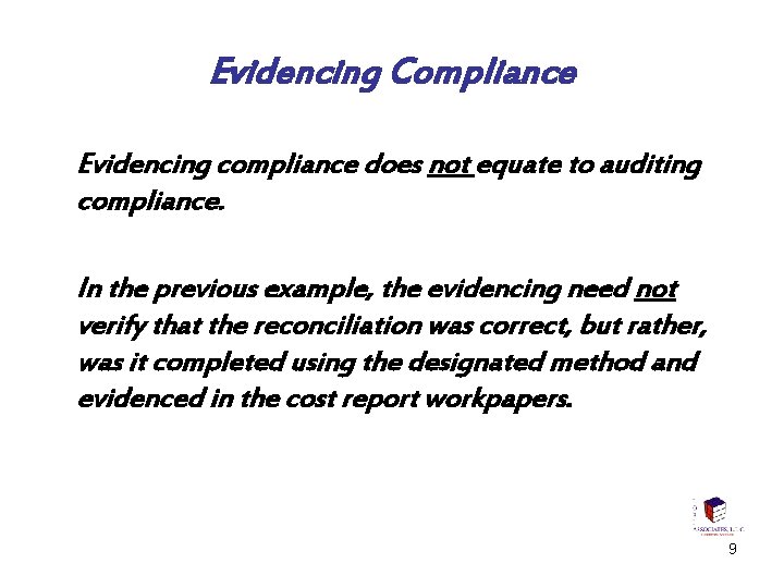 Evidencing Compliance Evidencing compliance does not equate to auditing compliance. In the previous example,