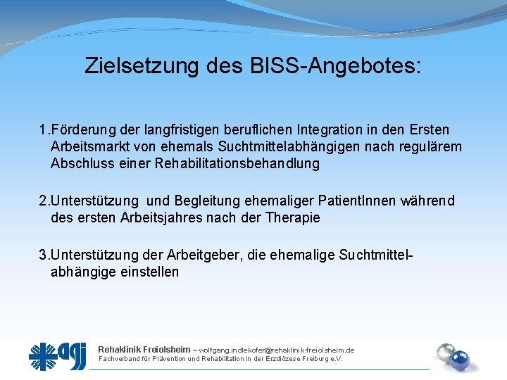 Zielsetzung des BISS-Angebotes: 1. Förderung der langfristigen beruflichen Integration in den Ersten Arbeitsmarkt von