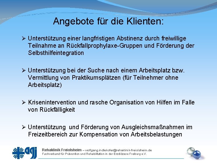 Angebote für die Klienten: Unterstützung einer langfristigen Abstinenz durch freiwillige Teilnahme an Rückfallprophylaxe-Gruppen und