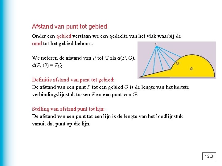 Afstand van punt tot gebied Onder een gebied verstaan we een gedeelte van het