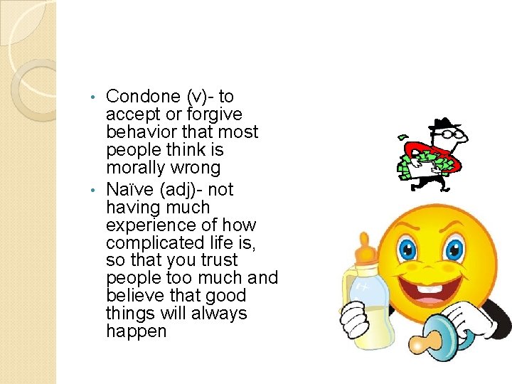 Condone (v)- to accept or forgive behavior that most people think is morally wrong