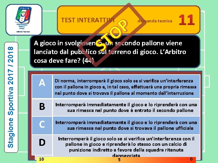 TEST INTERATTIVI Stagione Sportiva 2017 / 2018 Settore Tecnico 11 P O A gioco