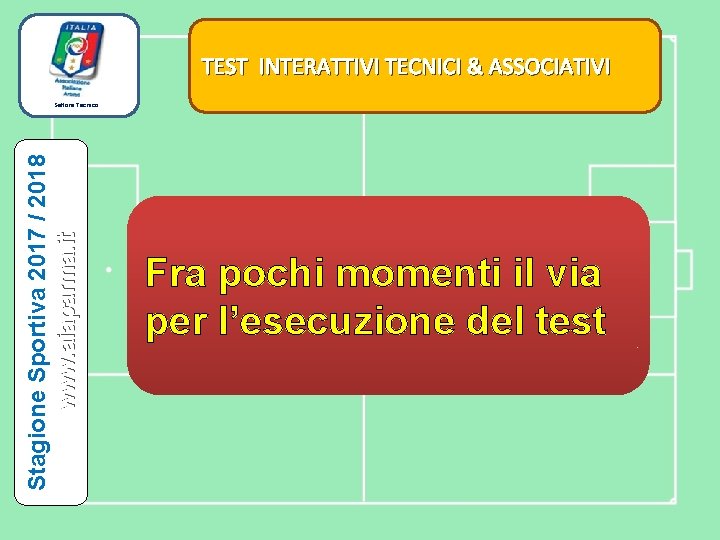 TEST INTERATTIVI TECNICI & ASSOCIATIVI Stagione Sportiva 2017 / 2018 www. aiaparma. it Settore