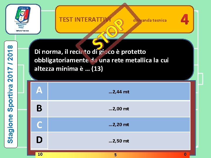 TEST INTERATTIVI Stagione Sportiva 2017 / 2018 Settore Tecnico P O T Di norma,