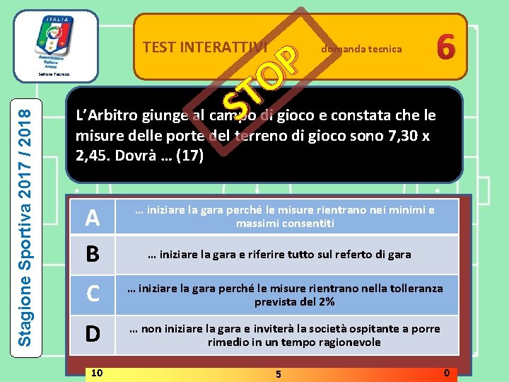 TEST INTERATTIVI Stagione Sportiva 2017 / 2018 Settore Tecnico P O T L’Arbitro giunge