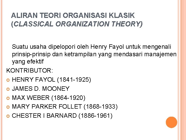 ALIRAN TEORI ORGANISASI KLASIK (CLASSICAL ORGANIZATION THEORY) Suatu usaha dipelopori oleh Henry Fayol untuk