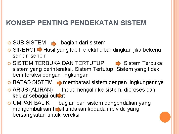 KONSEP PENTING PENDEKATAN SISTEM SUB SISTEM bagian dari sistem SINERGI Hasil yang lebih efektif