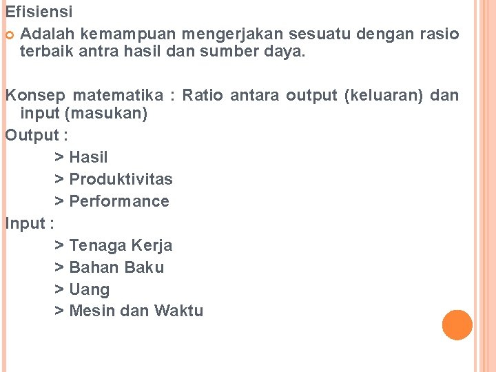 Efisiensi Adalah kemampuan mengerjakan sesuatu dengan rasio terbaik antra hasil dan sumber daya. Konsep