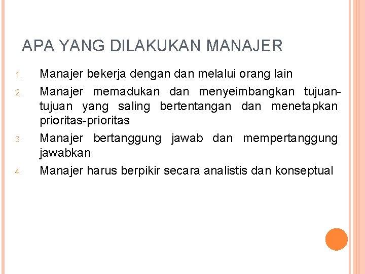APA YANG DILAKUKAN MANAJER 1. 2. 3. 4. Manajer bekerja dengan dan melalui orang