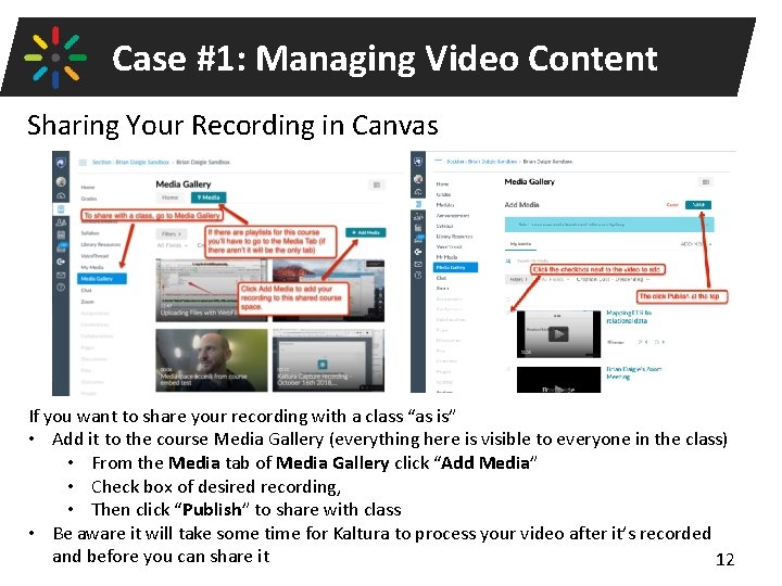 Case #1: Managing Video Content Sharing Your Recording in Canvas If you want to