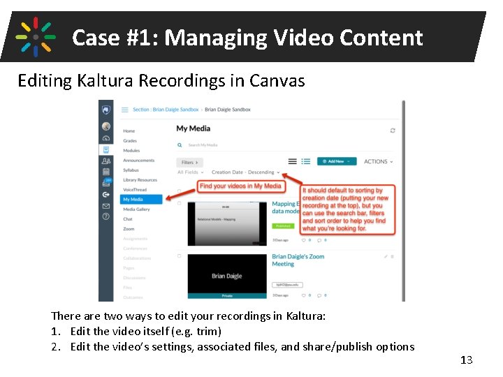 Case #1: Managing Video Content Editing Kaltura Recordings in Canvas There are two ways