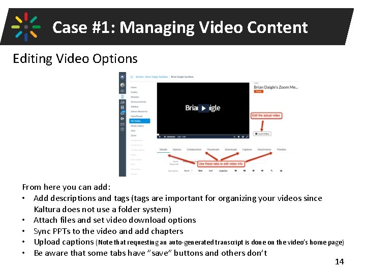 Case #1: Managing Video Content Editing Video Options From here you can add: •