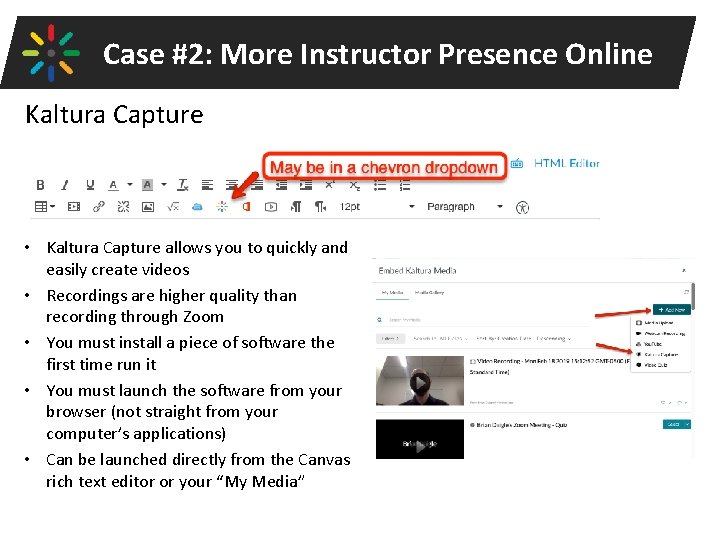 Case #2: More Instructor Presence Online Kaltura Capture • Kaltura Capture allows you to