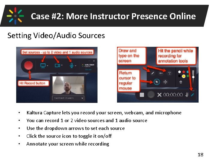 Case #2: More Instructor Presence Online Setting Video/Audio Sources • • • Kaltura Capture