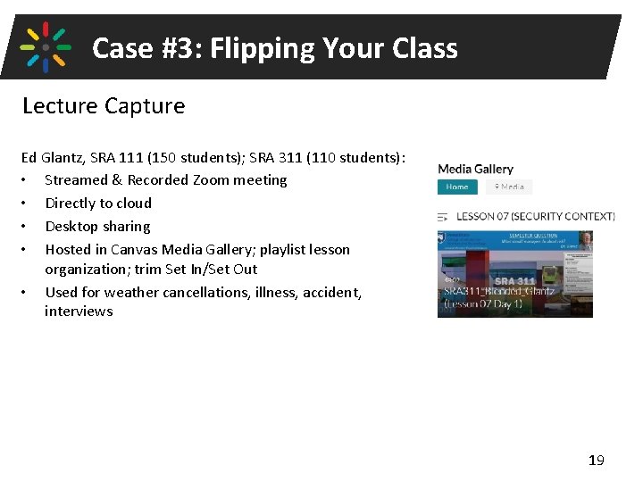 Case #3: Flipping Your Class Lecture Capture Ed Glantz, SRA 111 (150 students); SRA