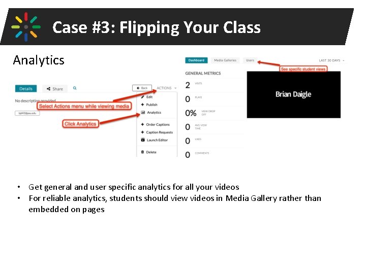 Case #3: Flipping Your Class Analytics • Get general and user specific analytics for