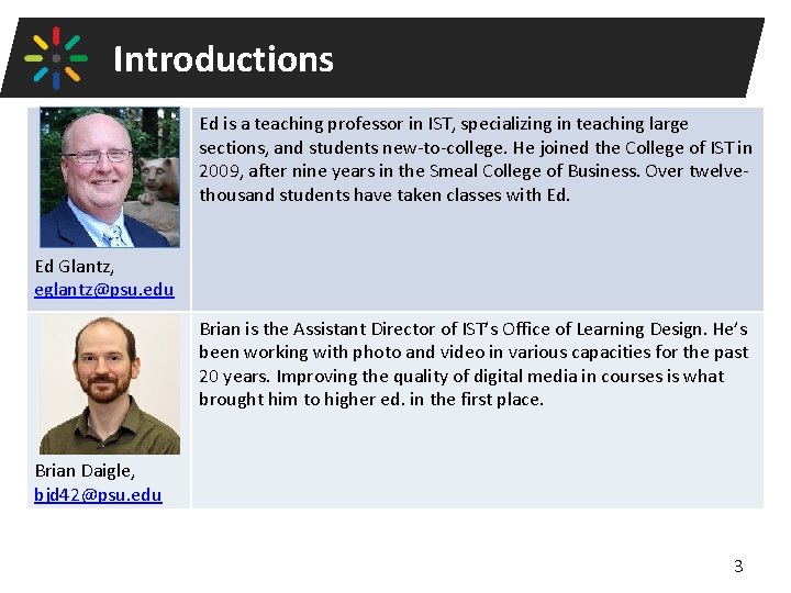 Introductions Ed is a teaching professor in IST, specializing in teaching large sections, and