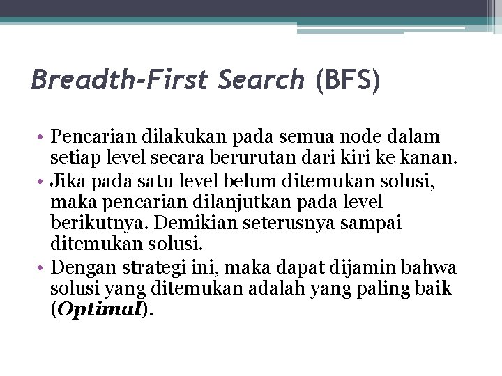 Breadth-First Search (BFS) • Pencarian dilakukan pada semua node dalam setiap level secara berurutan