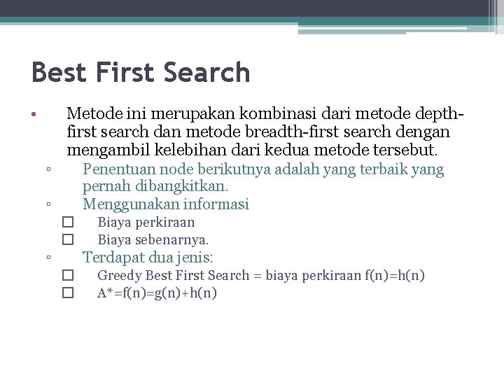 Best First Search • Metode ini merupakan kombinasi dari metode depthfirst search dan metode