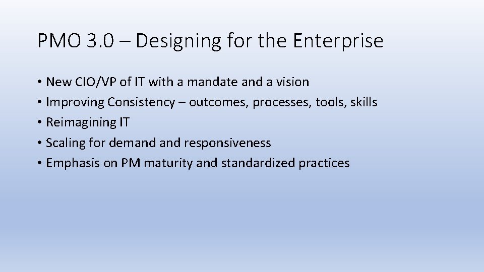 PMO 3. 0 – Designing for the Enterprise • New CIO/VP of IT with