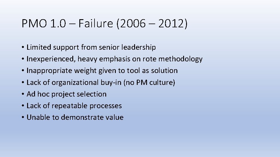 PMO 1. 0 – Failure (2006 – 2012) • Limited support from senior leadership