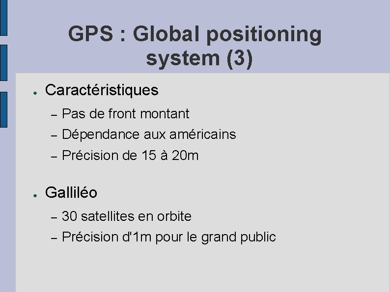 GPS : Global positioning system (3) ● ● Caractéristiques – Pas de front montant