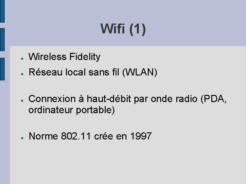Wifi (1) ● Wireless Fidelity ● Réseau local sans fil (WLAN) ● ● Connexion