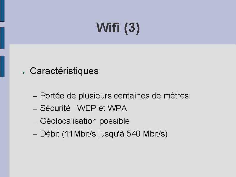 Wifi (3) ● Caractéristiques – Portée de plusieurs centaines de mètres – Sécurité :