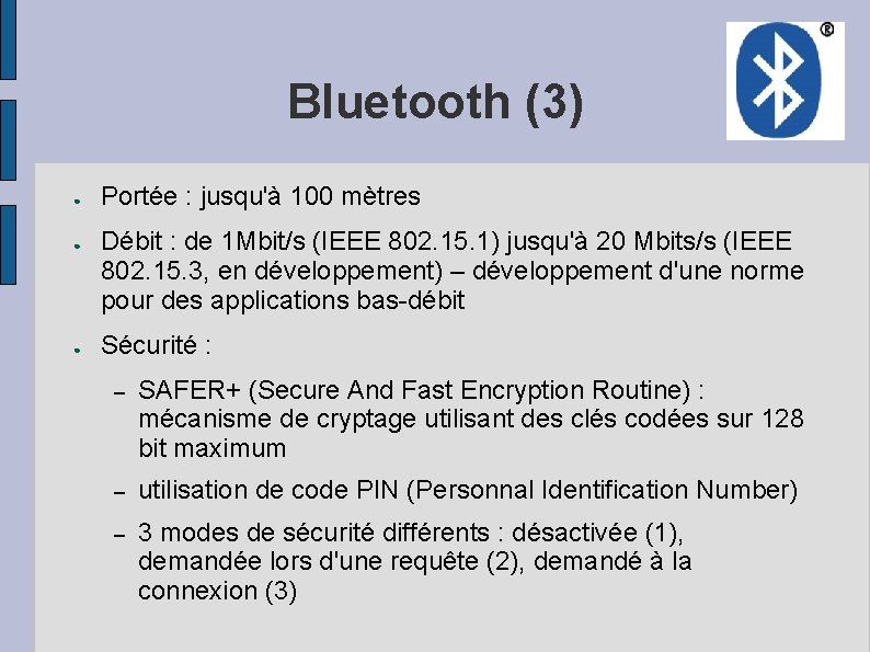 Bluetooth (3) ● ● ● Portée : jusqu'à 100 mètres Débit : de 1