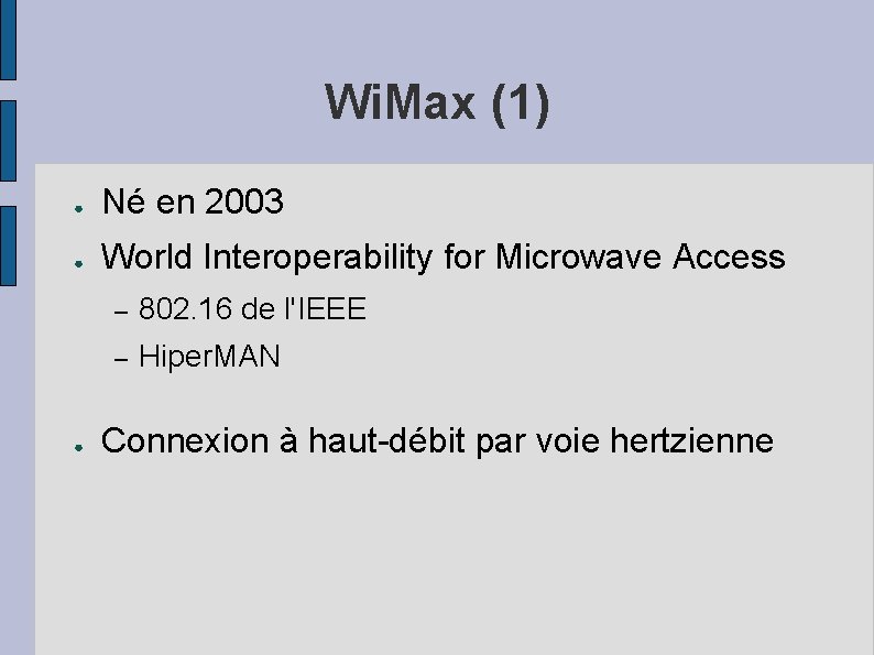 Wi. Max (1) ● Né en 2003 ● World Interoperability for Microwave Access ●