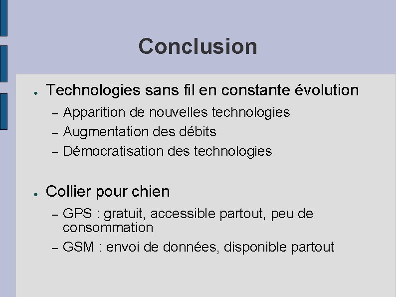 Conclusion ● Technologies sans fil en constante évolution – – – ● Apparition de