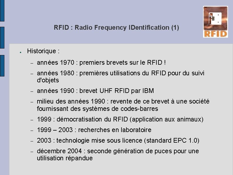 RFID : Radio Frequency IDentification (1) ● Historique : – années 1970 : premiers