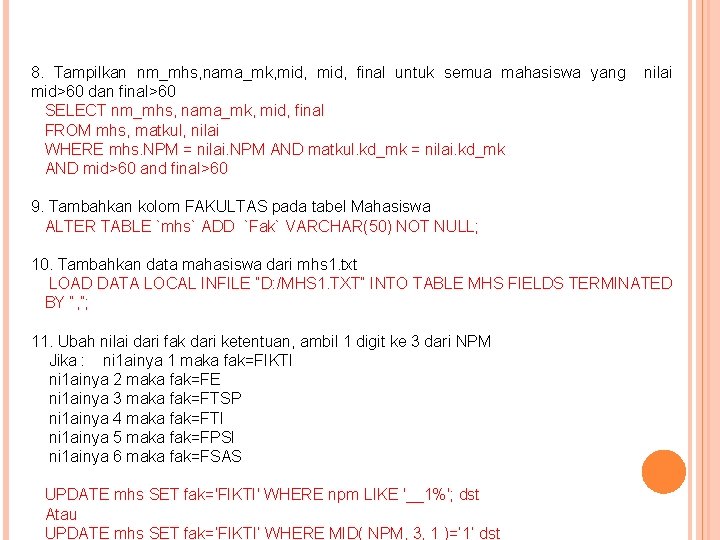 8. Tampilkan nm_mhs, nama_mk, mid, final untuk semua mahasiswa yang nilai mid>60 dan final>60