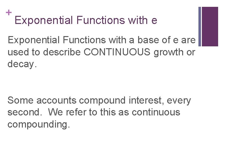 + Exponential Functions with e Exponential Functions with a base of e are used