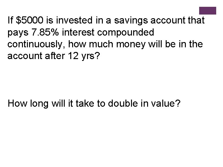 If $5000 is invested in a savings account that pays 7. 85% interest compounded