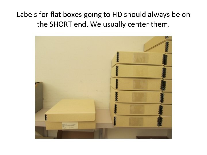 Labels for flat boxes going to HD should always be on the SHORT end.