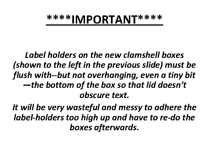 ****IMPORTANT**** Label holders on the new clamshell boxes (shown to the left in the