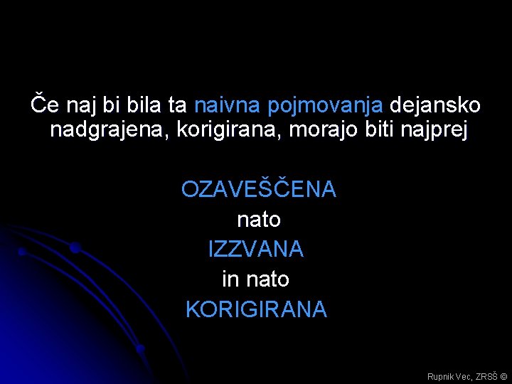 Če naj bi bila ta naivna pojmovanja dejansko Če naj bi bila ta nadgrajena,