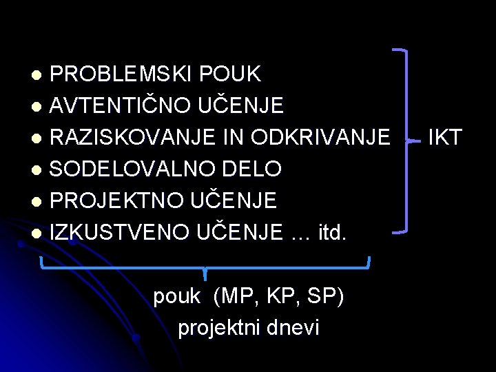 PROBLEMSKI POUK l AVTENTIČNO UČENJE l RAZISKOVANJE IN ODKRIVANJE IKT l SODELOVALNO DELO l