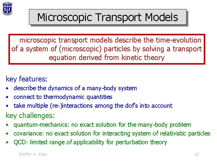 Microscopic Transport Models microscopic transport models describe the time-evolution of a system of (microscopic)