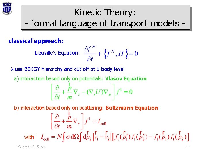 Kinetic Theory: - formal language of transport models classical approach: Liouville’s Equation: Øuse BBKGY