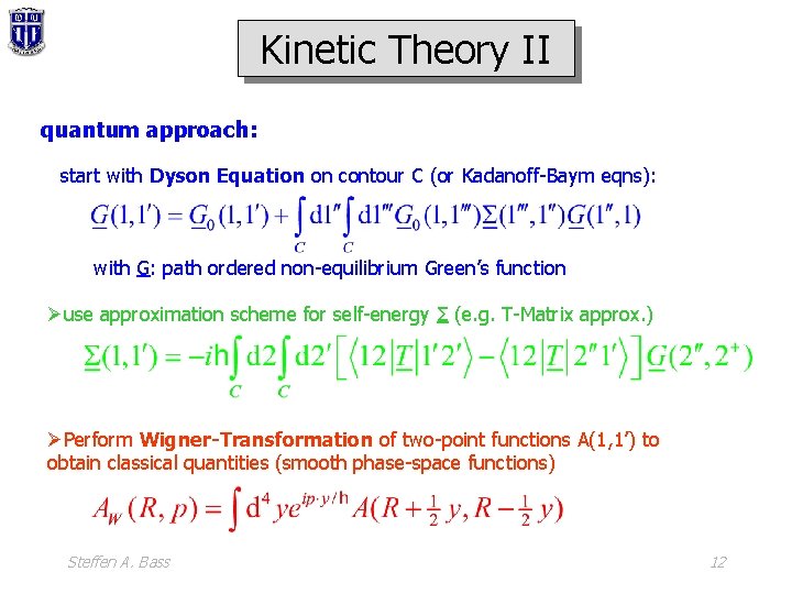 Kinetic Theory II quantum approach: start with Dyson Equation on contour C (or Kadanoff-Baym