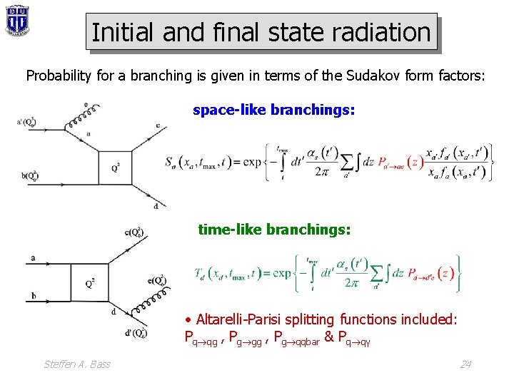 Initial and final state radiation Probability for a branching is given in terms of