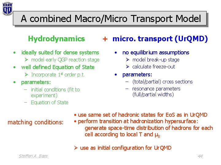 A combined Macro/Micro Transport Model Hydrodynamics • ideally suited for dense systems + micro.