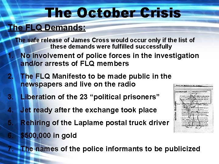 The October Crisis The FLQ Demands: The safe release of James Cross would occur