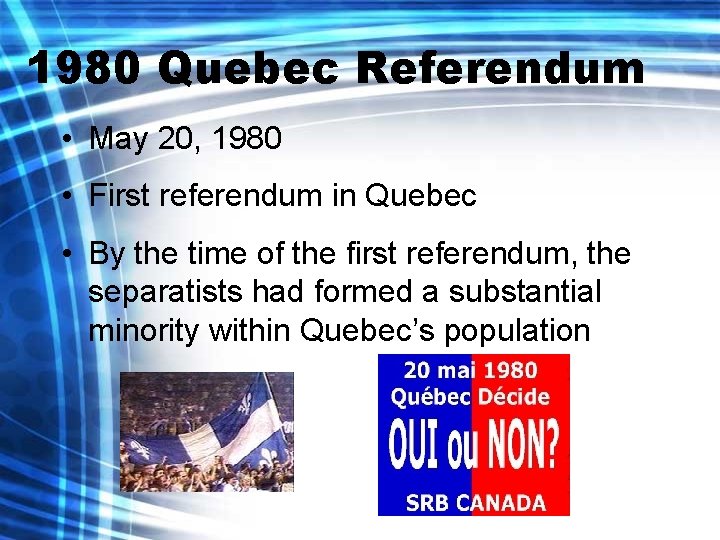 1980 Quebec Referendum • May 20, 1980 • First referendum in Quebec • By
