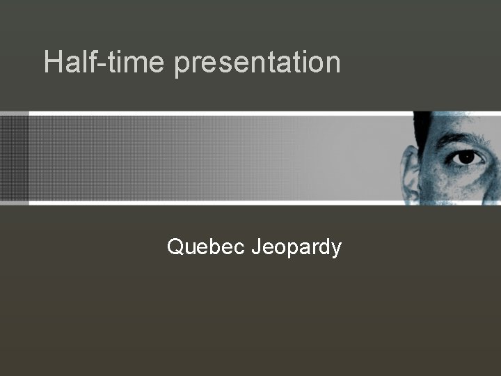Half-time presentation Quebec Jeopardy 