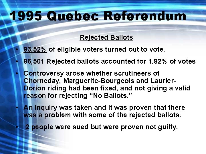 1995 Quebec Referendum Rejected Ballots • 93. 52% of eligible voters turned out to