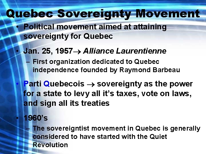 Quebec Sovereignty Movement • Political movement aimed at attaining sovereignty for Quebec • Jan.