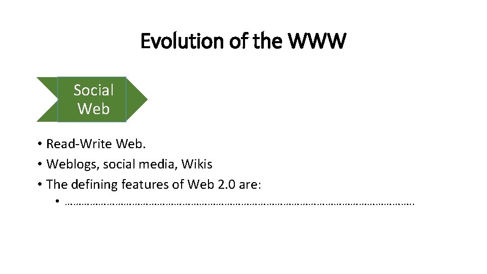 Evolution of the WWW Social Web • Read-Write Web. • Weblogs, social media, Wikis